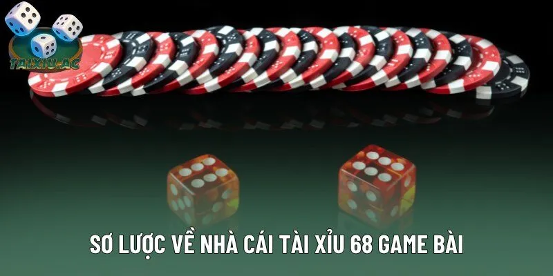 Sơ lược về nhà cái tài xỉu 68 Game Bài Sơ lược về nhà cái tài xỉu 68 Game Bài