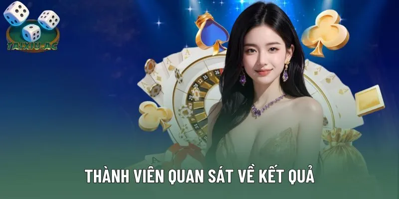 Thành viên nên quan sát kỹ về kết quả trước đó Thành viên nên quan sát kỹ về kết quả trước đó
