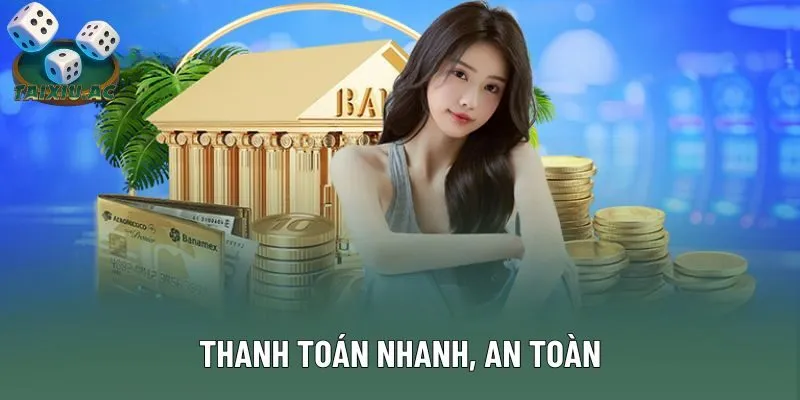 Thanh toán nhanh, an toàn Thanh toán nhanh, an toàn