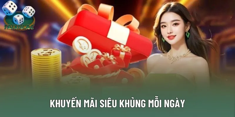 Khuyến mãi siêu khủng mỗi ngày Khuyến mãi siêu khủng mỗi ngày