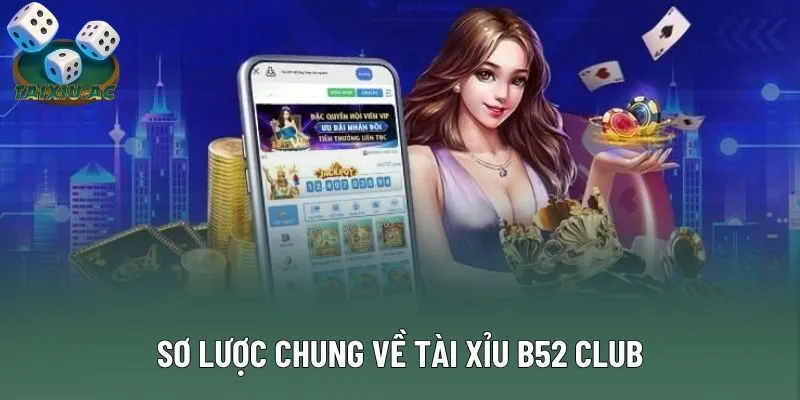 Sơ lược chung về tài xỉu B52 Club Sơ lược chung về tài xỉu B52 Club