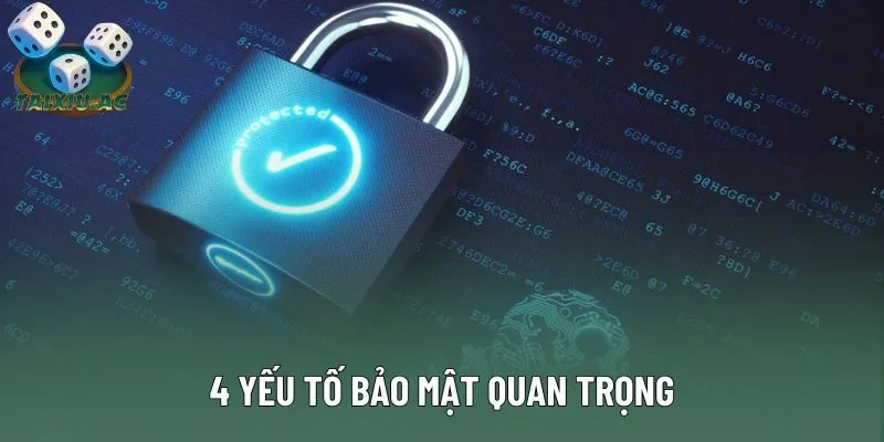 4 yếu tố bảo mật quan trọng