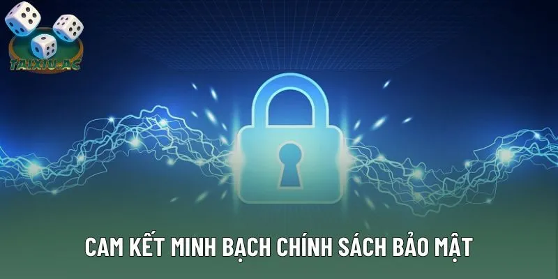 Cam kết minh bạch chính sách bảo mật