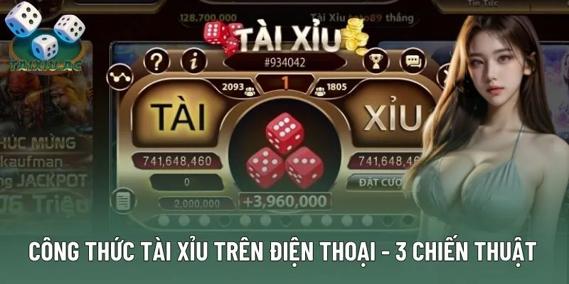 Công Thức Tài Xỉu Trên Điện Thoại - 3 Chiến Thuật Phổ Biến