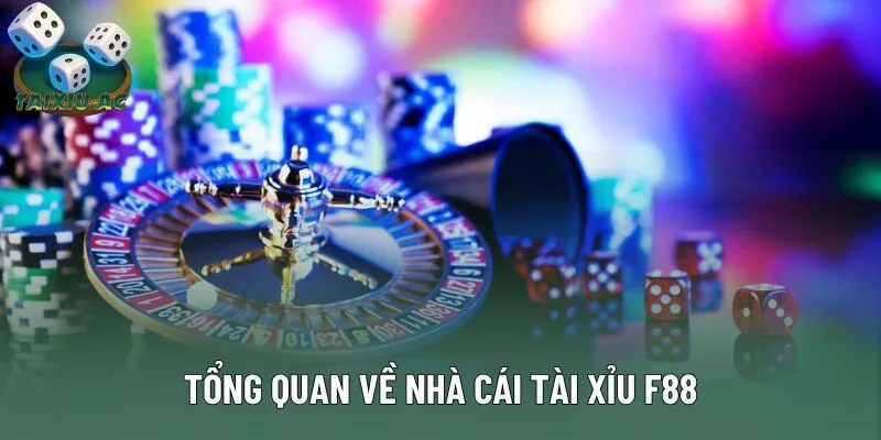 Tổng quan về nhà cái tài xỉu F88 Tổng quan về nhà cái tài xỉu F88