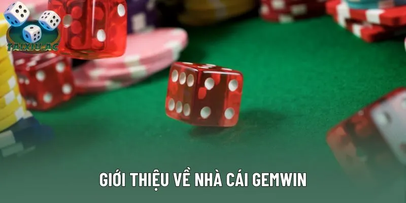 Tổng quan về thương hiệu Gemwin Tài Xỉu Tổng quan về thương hiệu Gemwin Tài Xỉu