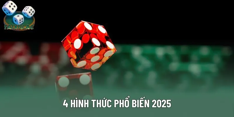 4 hình thức phổ biến 2025 4 hình thức phổ biến 2025