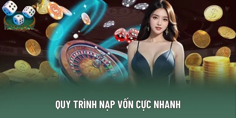 Quy trình nạp vốn cực nhanh Quy trình nạp vốn cực nhanh