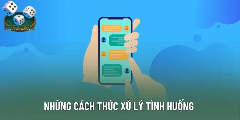 Những cách thức xử lý tình huống Những cách thức xử lý tình huống