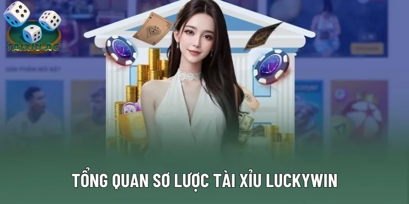 Tổng quan sơ lược tài xỉu Luckywin Tổng quan sơ lược tài xỉu Luckywin