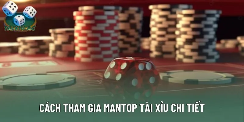 5 bước tham gia vào Mantop tài xỉu dễ hiểu 5 bước tham gia vào Mantop tài xỉu dễ hiểu