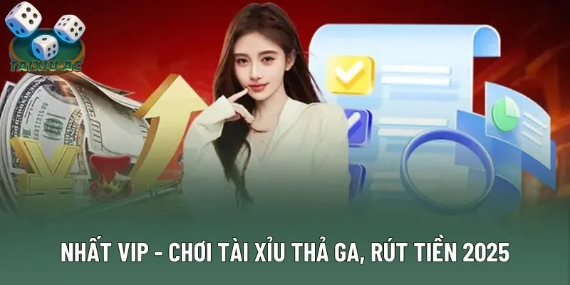 Nhất Vip - Chơi Tài Xỉu Thả Ga, Rút Tiền Cực Đã 2025