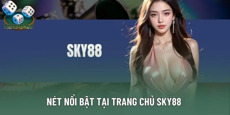 Nét nổi bật tại trang chủ sky88 Nét nổi bật tại trang chủ sky88