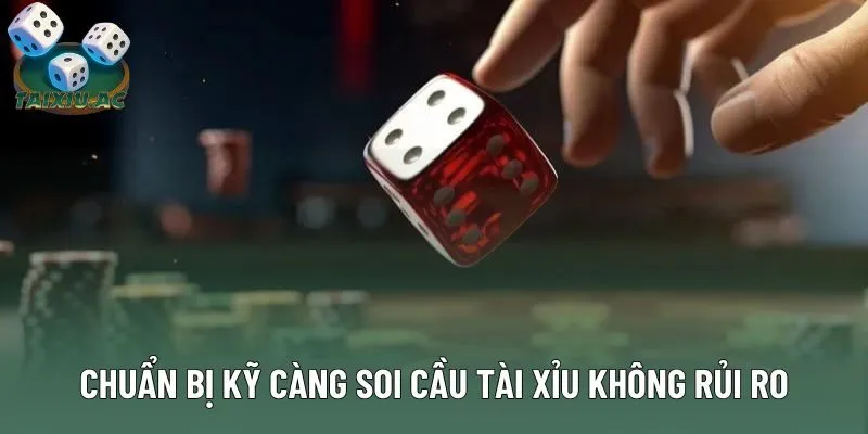 Chuẩn bị kỹ càng soi cầu tài xỉu không rủi ro Chuẩn bị kỹ càng soi cầu tài xỉu không rủi ro