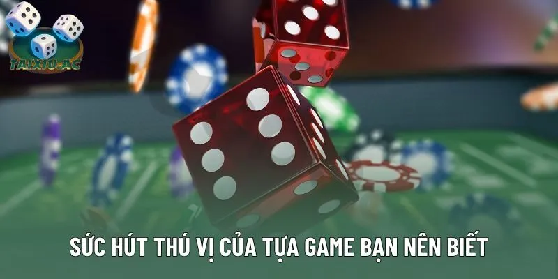 Sức hút thú vị của tựa game bạn nên biết Sức hút thú vị của tựa game bạn nên biết