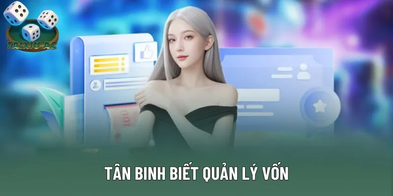 Tân binh biết quản lý vốn Tân binh biết quản lý vốn