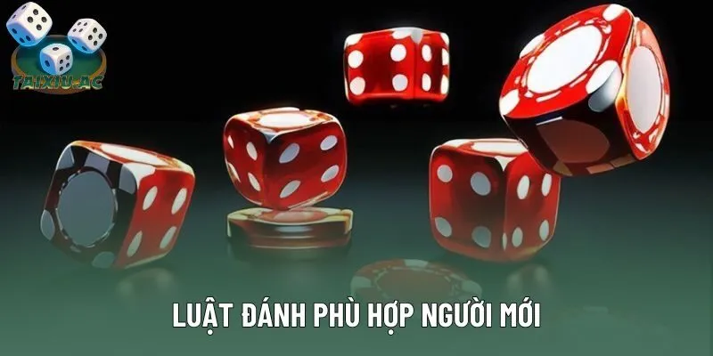 Luật đánh phù hợp người mới Luật đánh phù hợp người mới