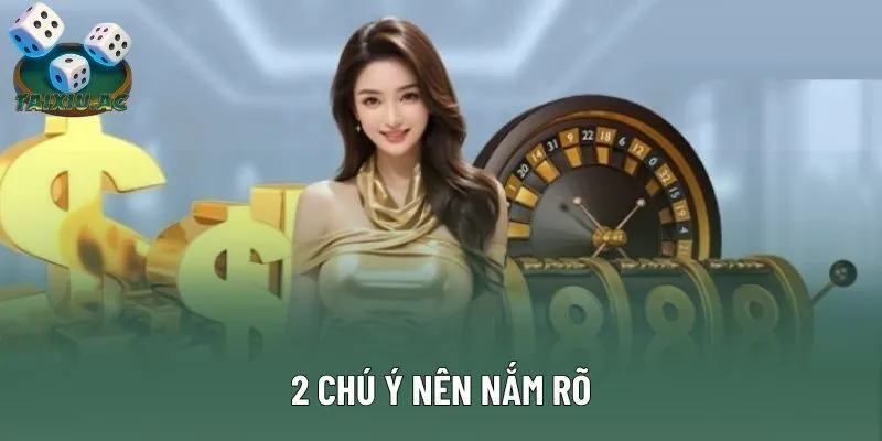 2 chú ý nên nắm rõ 2 chú ý nên nắm rõ