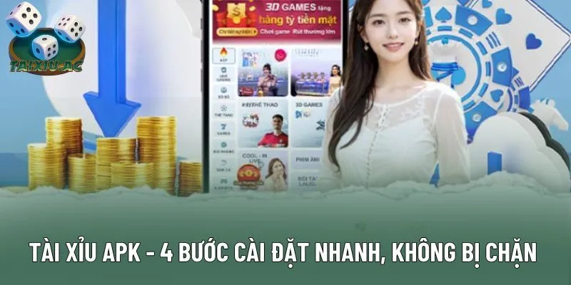 Tài Xỉu Apk - 4 Bước Cài Đặt Nhanh, Không Bị Chặn 2025