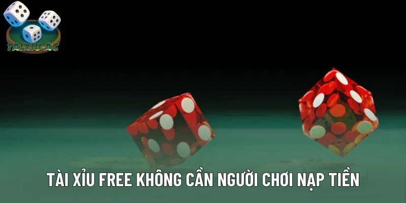 Tài xỉu free không cần người chơi nạp tiền Tài xỉu free không cần người chơi nạp tiền