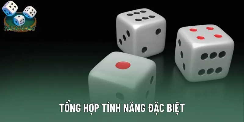 Tổng hợp tính năng đặc biệt Tổng hợp tính năng đặc biệt