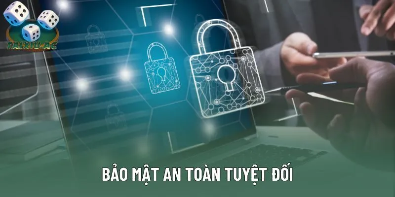 Bảo mật an toàn tuyệt đối Bảo mật an toàn tuyệt đối