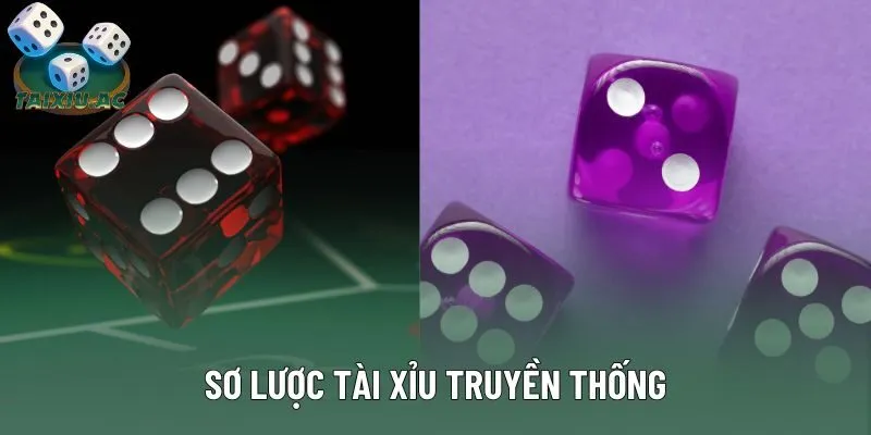 Sơ lược Tài Xỉu truyền thống Sơ lược Tài Xỉu truyền thống