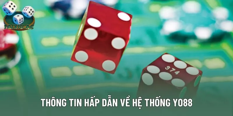Thông tin hấp dẫn về hệ thống Yo88 Thông tin hấp dẫn về hệ thống Yo88