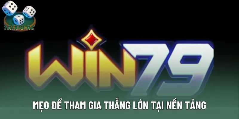Mẹo để tham gia thắng lớn tại nền tảng Mẹo để tham gia thắng lớn tại nền tảng