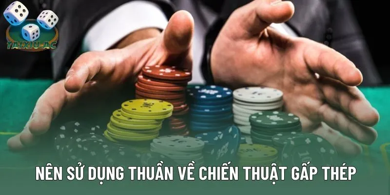 Nên sử dụng thuần về chiến thuật gấp thép Nên sử dụng thuần về chiến thuật gấp thép