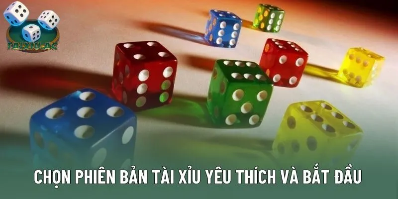 Chọn phiên bản tài xỉu yêu thích và bắt đầu Chọn phiên bản tài xỉu yêu thích và bắt đầu